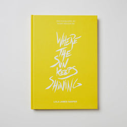 WHERE THE SUN KEEPS SHINING - ART BOOK