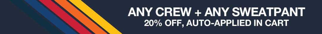 Any crew + any sweatpant: 20% off, auto-applied in cart