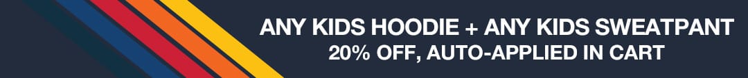Any kids hoodie + any kids sweatpant: 20% off, auto-applied in cart