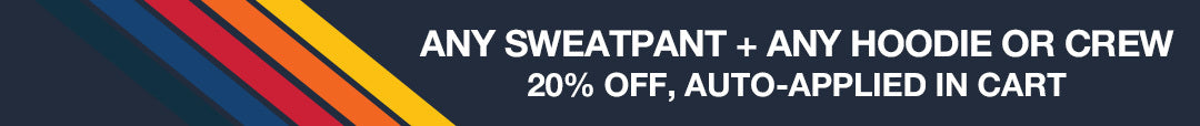 Any sweatpant + any hoodie or crew: 20% off, auto-applied in cart